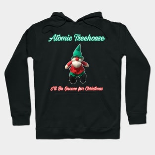 Atomic Treehouse “I’ll Be Gnome for Christmas” Hoodie